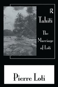 bokomslag Tahiti The Marriage Of Loti