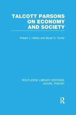 Talcott Parsons on Economy and Society (RLE Social Theory) 1