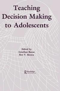 bokomslag Teaching Decision Making To Adolescents
