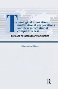 bokomslag Technological Innovations, Multinational Corporations and the New International Competitiveness