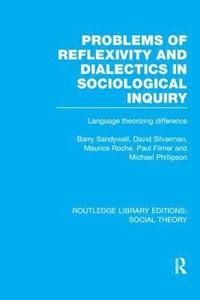 bokomslag Problems of Reflexivity and Dialectics in Sociological Inquiry (RLE Social Theory)