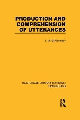 I.M. Schlesinger, I. M. Schlesinger - Production and Comprehension of Utterances (RLE Linguistics B: Grammar), Häftad
