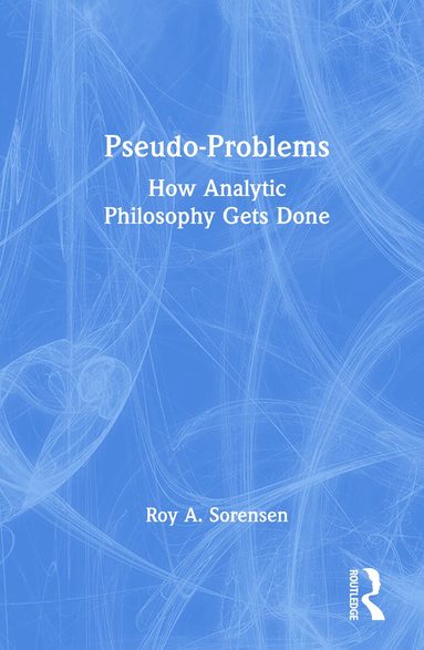 Roy A. Sorensen - Pseudo-Problems, Häftad