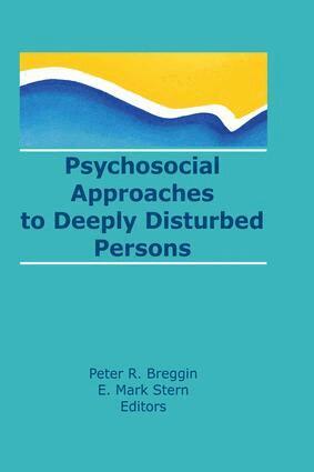 E Mark Stern, Peter R Breggin, E. Mark Stern, Peter R. Breggin - Psychosocial Approaches to Deeply Disturbed Persons, Häftad