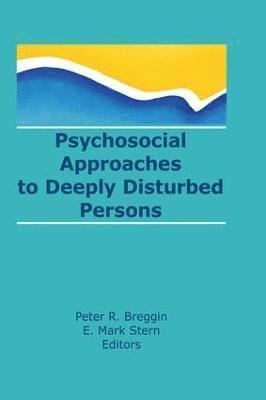 Psychosocial Approaches to Deeply Disturbed Persons 1