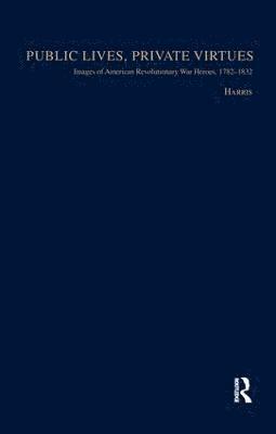 Christopher Harris - Public Lives, Private Virtues, Häftad