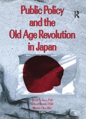 Scott Bass, Masato Oka, Jill Norton, Robert Morris *Deceased* - Public Policy and the Old Age Revolution in Japan, Häftad