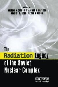 bokomslag The Radiation Legacy of the Soviet Nuclear Complex