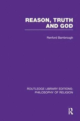 bokomslag Reason, Truth and God