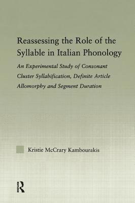 Kristie McCrary Kambourakis - Reassessing the Role of the Syllable in Italian Phonology, Häftad