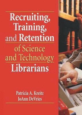 bokomslag Recruiting, Training, and Retention of Science and Technology Librarians