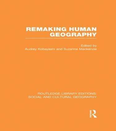 Audrey Kobayashi, Suzanne Mackenzie - Remaking Human Geography (RLE Social & Cultural Geography), Häftad
