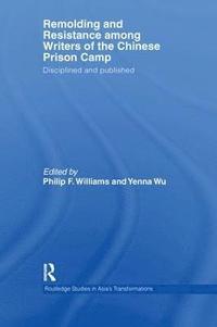 bokomslag Remolding and Resistance Among Writers of the Chinese Prison Camp