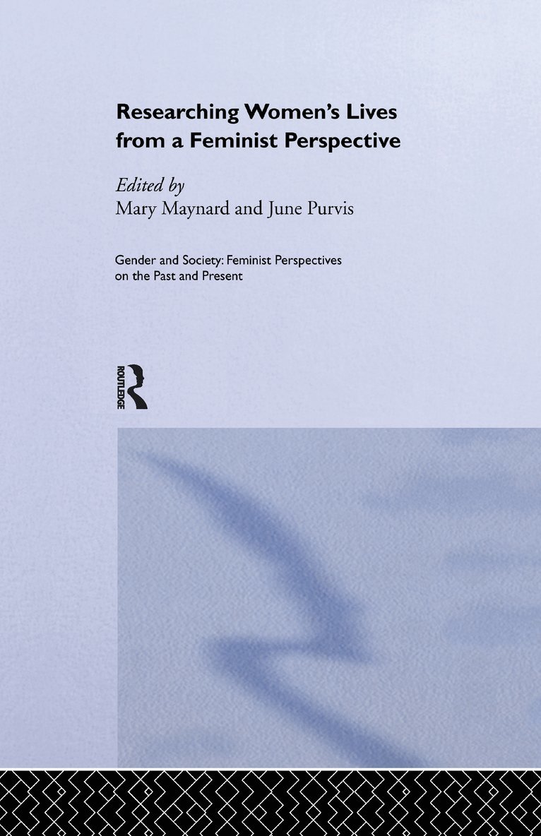 Mary Maynard University of York; June Purvis University of Portsmouth., Mary Maynard, June Purvis, Mary Maynard University of York; June Pu, Mary Maynard University of York June Pu - Researching Women's Lives From A Feminist Perspective, Häftad