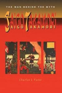 bokomslag Saigo Takamori - The Man Behind the Myth