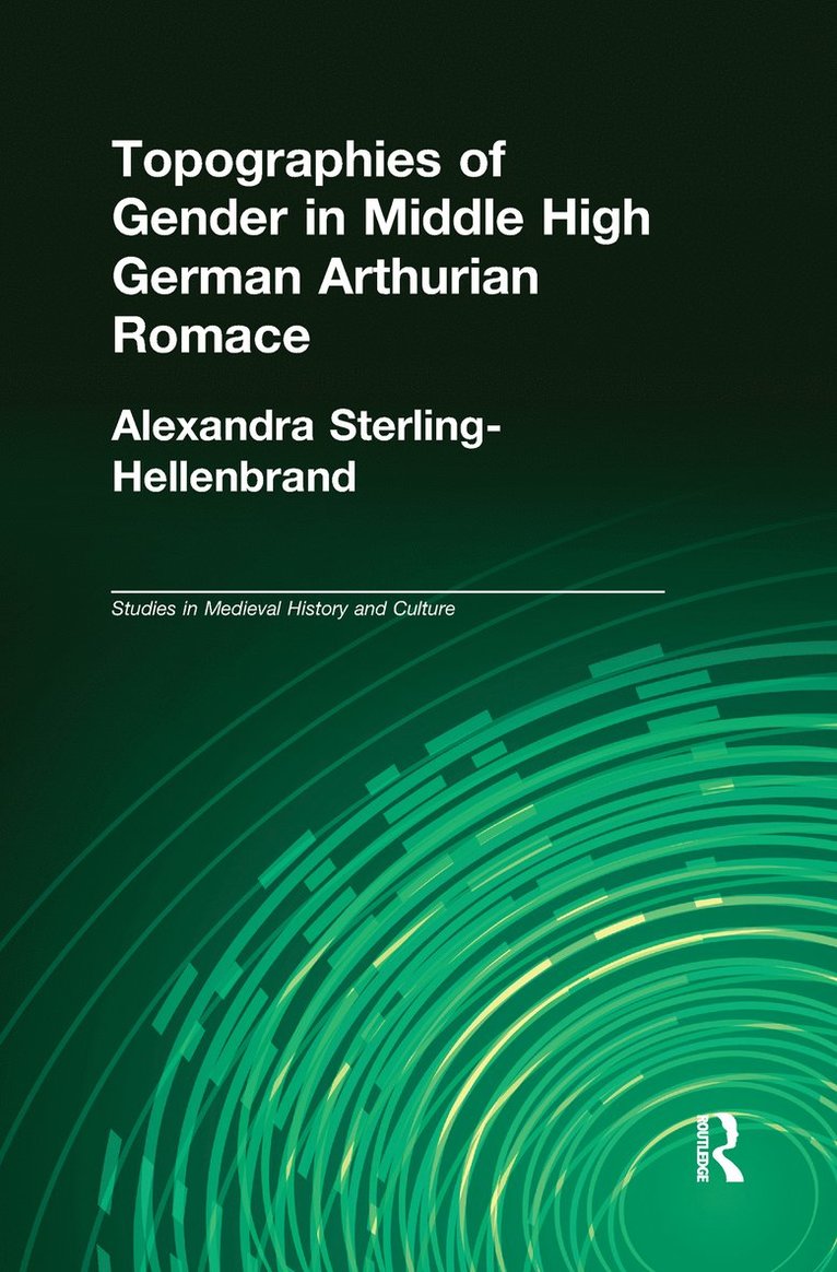 Topographies of Gender in Middle High German Arthurian Romance 1