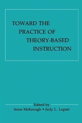Toward the Practice of theory-based Instruction 1