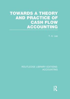Towards a Theory and Practice of Cash Flow Accounting (RLE Accounting) 1