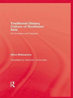 Akira Matsuyama - Traditional Dietary Culture Of Southeast Asia, Häftad