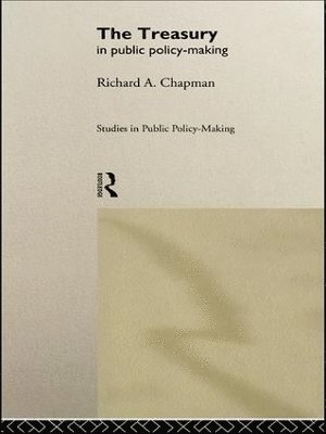 Prof Richard A Chapman, Richard A. Chapman, Richard A Chapman - Treasury in Public Policy-Making, Häftad