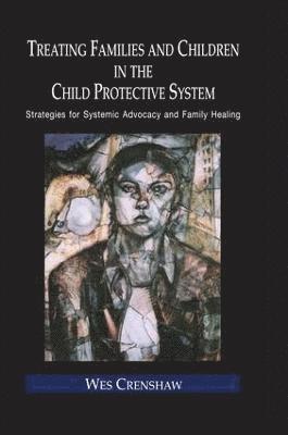 Treating Families and Children in the Child Protective System 1