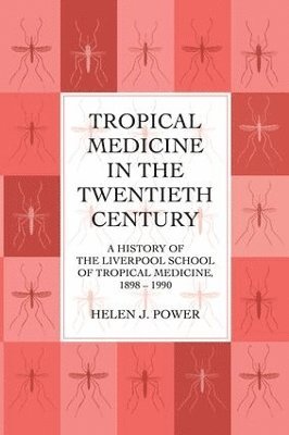 bokomslag Tropical Medicine in the Twentieth Century