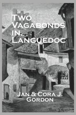 Jan Gordon, Cora J. Gordon - Two Vagabonds In Languedoc, Häftad