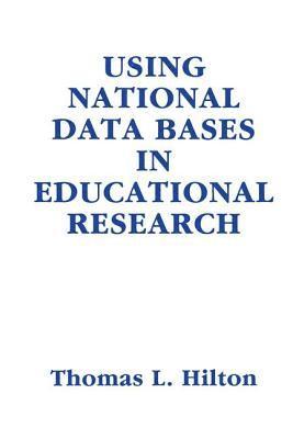 Thomas L. Hilton - Using National Data Bases in Educational Research, Häftad