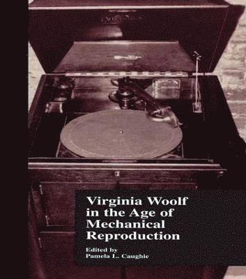 bokomslag Virginia Woolf in the Age of Mechanical Reproduction