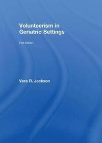 bokomslag Volunteerism in Geriatric Settings