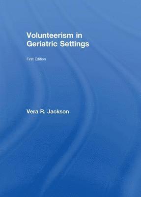 Vera R Jackson - Volunteerism in Geriatric Settings, Häftad