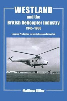 Westland and the British Helicopter Industry, 1945-1960 1