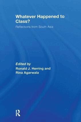 Rina Agarwala, Ronald J. Herring - Whatever Happened to Class?, Häftad