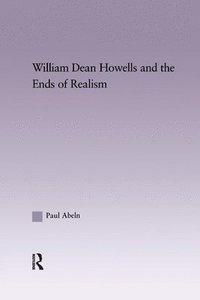 bokomslag William Dean Howells and the Ends of Realism