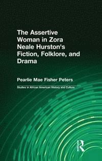 bokomslag The Assertive Woman in Zora Neale Hurston's Fiction, Folklore, and Drama