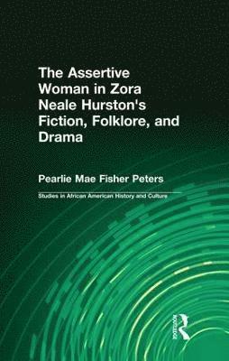 The Assertive Woman in Zora Neale Hurston's Fiction, Folklore, and Drama 1