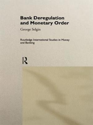 bokomslag Bank Deregulation & Monetary Order