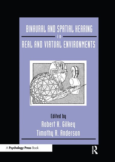Robert Gilkey, Timothy R. Anderson - Binaural and Spatial Hearing in Real and Virtual Environments, Häftad