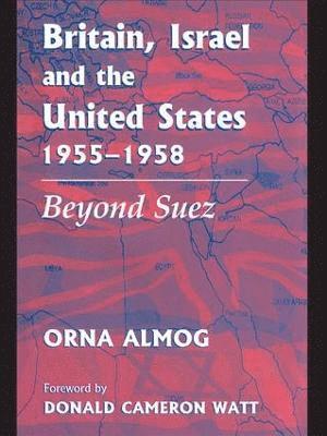 Orna Almog - Britain, Israel and the United States, 1955-1958, Häftad
