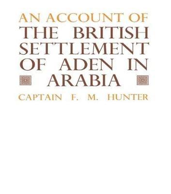 F.M. Hunter, F. M. Hunter - Account of the British Settlement of Aden in Arabia, Häftad