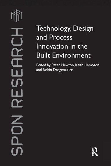 Peter Newton, Keith Hampson, Robin Drogemuller - Technology, Design and Process Innovation in the Built Environment, Häftad