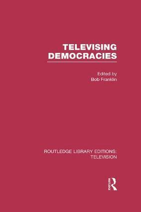 Bob Franklin - Televising Democracies, Häftad