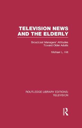 Michael L. Hilt - Television News and the Elderly, Häftad