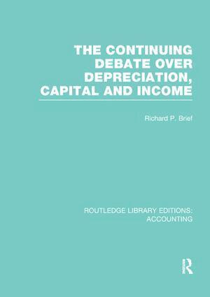 Richard Brief - Continuing Debate Over Depreciation, Capital and Income (RLE Accounting), Häftad