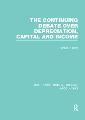 bokomslag Continuing Debate Over Depreciation, Capital and Income (RLE Accounting)