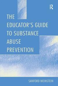 bokomslag The Educator's Guide To Substance Abuse Prevention