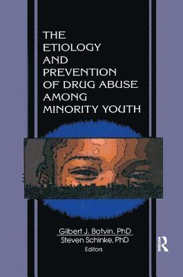 The Etiology and Prevention of Drug Abuse Among Minority Youth 1