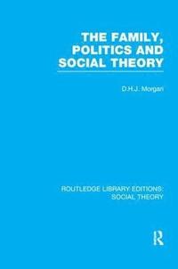 bokomslag Family, Politics, and Social Theory (RLE Social Theory)