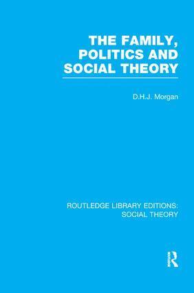 D.H.J. Morgan - Family, Politics, and Social Theory (RLE Social Theory), Häftad