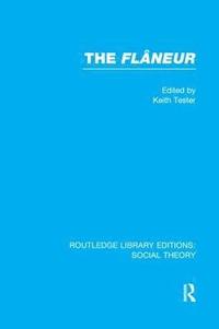 bokomslag The Flaneur (RLE Social Theory)